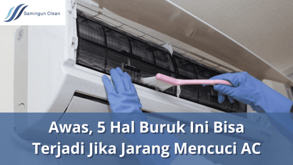 awas, 5 hal buruk ini bisa terjadi jika jarang mencuci ac